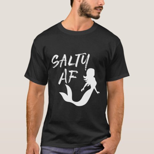 Salty AF Salt Water Mermaid T_Shirt