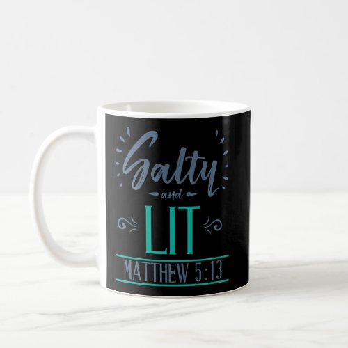 Salty And Lit Mathew 5 13 Christian Funny Sarcasti Coffee Mug