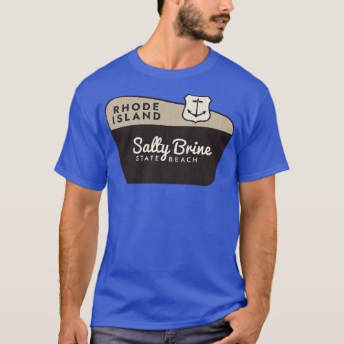 Salty Brine State Beach Rhode Island Welcome Sign T_Shirt