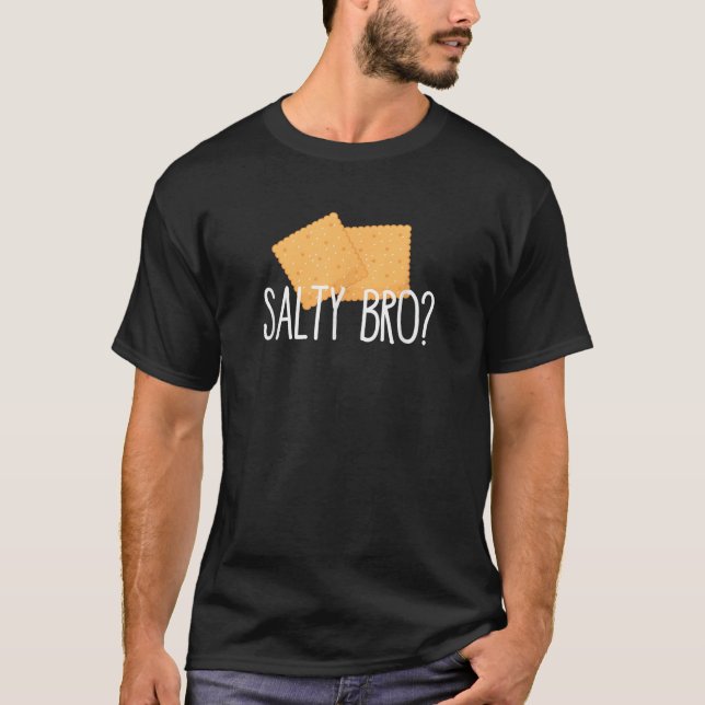 Salty Bro Funny Gaming Gamer Saltine Crackers T-Shirt (Front)