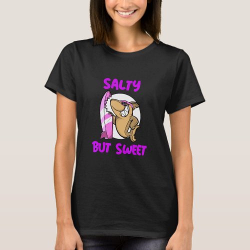 Salty But Sweet Surfing Loving Shark  T_Shirt