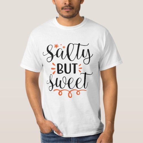 salty but sweet T_Shirt