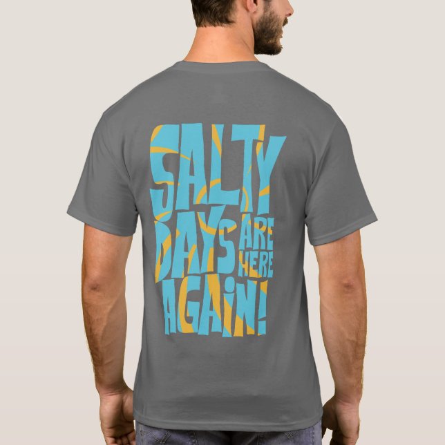 Salty Days are Here Again Beach Vibes T-Shirt (Back)