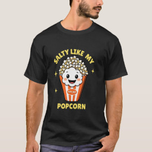 Salty Like My Popcorn, Funny Teen Kids Popcorn Mov T-Shirt