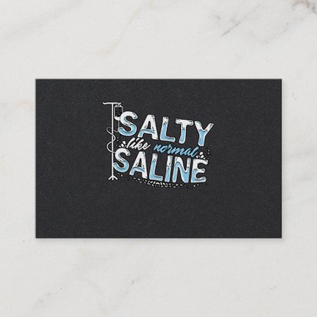 Salty Like Normal Saline Nurse Nursery Paramedic Business Card