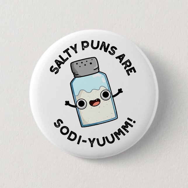 Salty Puns Are Sodi-yum Funny Salt Sodium Pun  Button (Front)