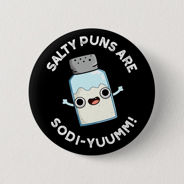 Salty Puns Are Sodi-yum Funny Salt Sodium Pun  Button (Front)