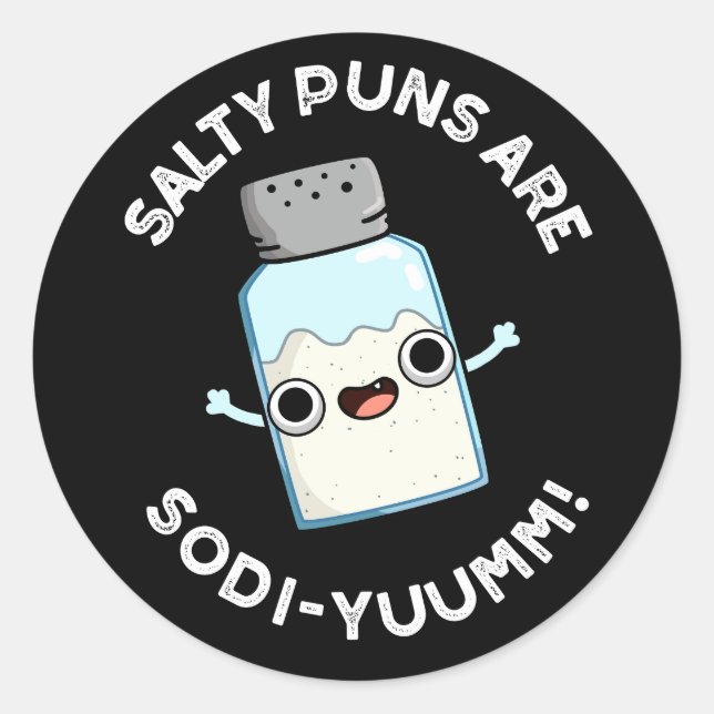 Salty Puns Are Sodi-yum Funny Salt Sodium Pun  Classic Round Sticker (Front)