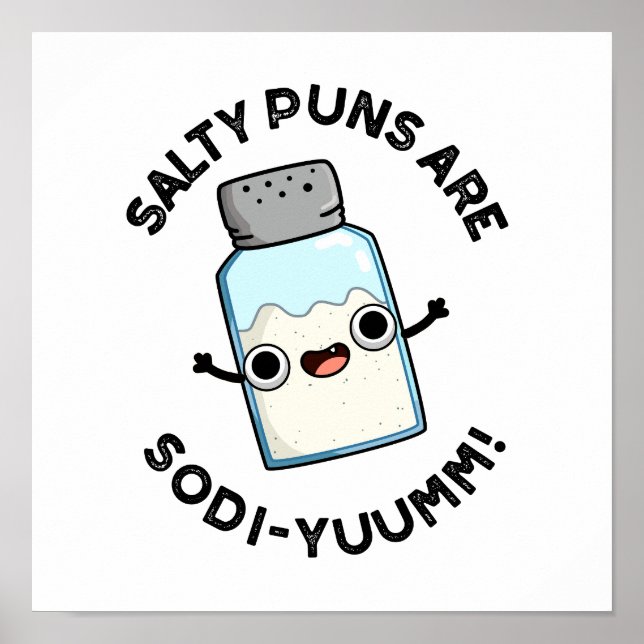 Salty Puns Are Sodi-yum Funny Salt Sodium Pun  Poster (Front)