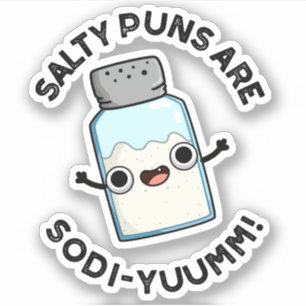Salty Puns Are Sodi-yum Funny Salt Sodium Pun  Sticker