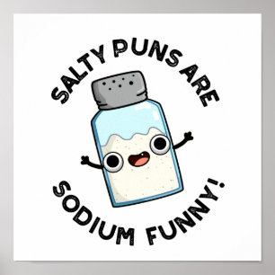 Salty Puns Are Sodium Funny Funny Chemistry Pun Poster