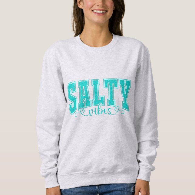 Salty Vives | Coastal Beach Vibes for Ocean Lovers Sweatshirt (Front)