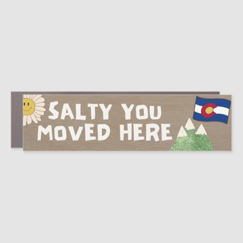 Salty You Moved Here _ Colorado Car Magnet