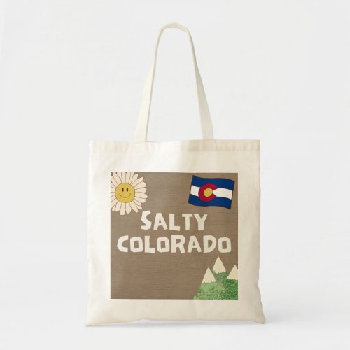 Salty You Moved Here _ Colorado Tote Bag