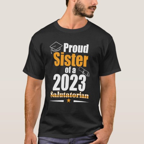 Salutatorian Class 2023 Proud Sister Family Gradua T_Shirt