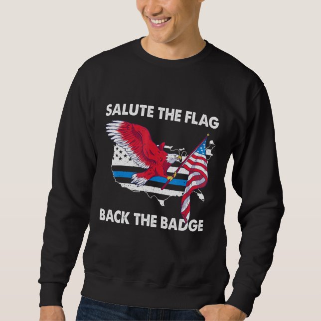 Salute The Flag Back The Badge Police Bald Eagle P Sweatshirt (Front)