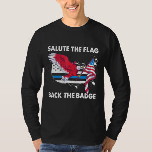 Salute The Flag Back The Badge Police Bald Eagle P T-Shirt