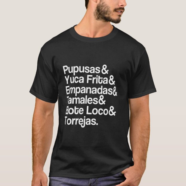 Salvadoran Food Pupusas Yuca Frita Elote Loco Empa T-Shirt (Front)