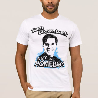Sam Brownback is my homeboy T-Shirt