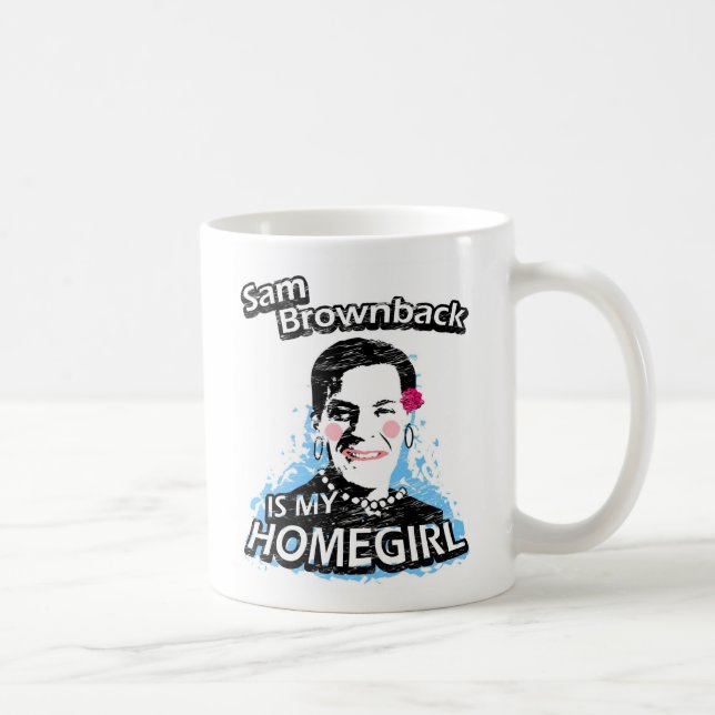 Sam Brownback is my homegirl Coffee Mug (Right)