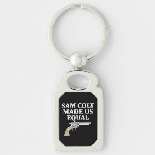 Sam Colt made us equal Keychain