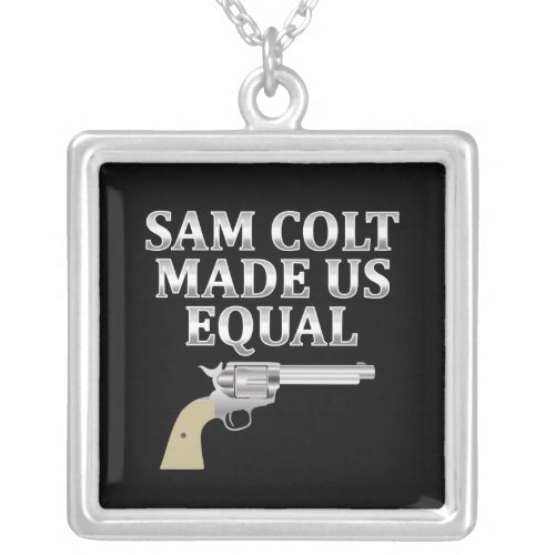 Sam Colt made us equal Silver Plated Necklace