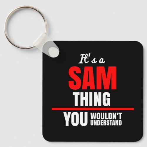 Sam thing you wouldnt understand name keychain