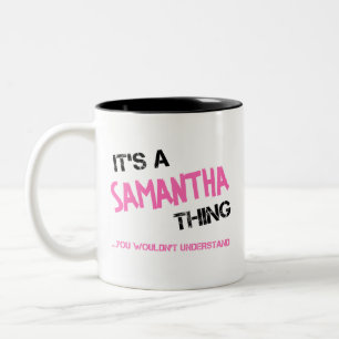 Samantha thing you wouldn't understand name Two-Tone coffee mug