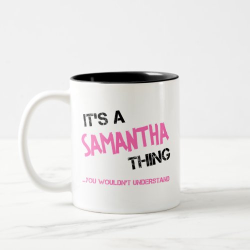 Samantha thing you wouldnt understand name Two_Tone coffee mug