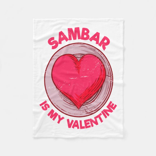 Sambar Is My Valentine Stew Vegetable Dish Humor  Fleece Blanket (Front)