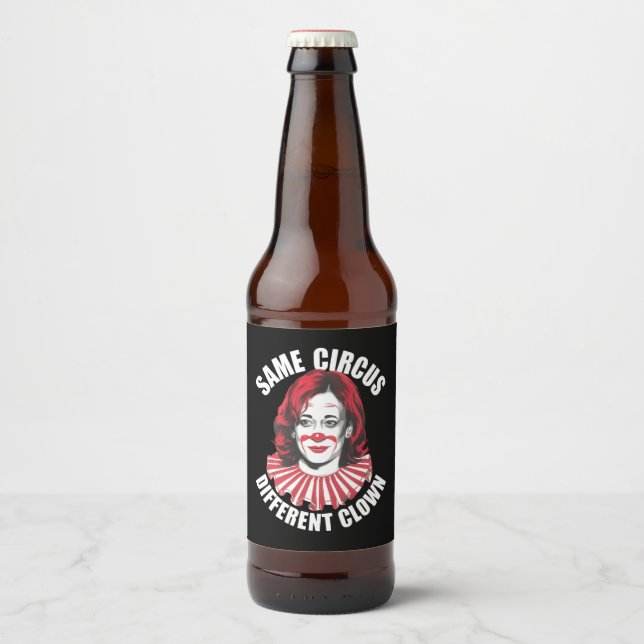 Same Circus Different Clown Anti Kamala 2024 Beer Bottle Label (Front)