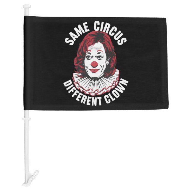 Same Circus Different Clown Anti Kamala 2024 Car Flag (Front)