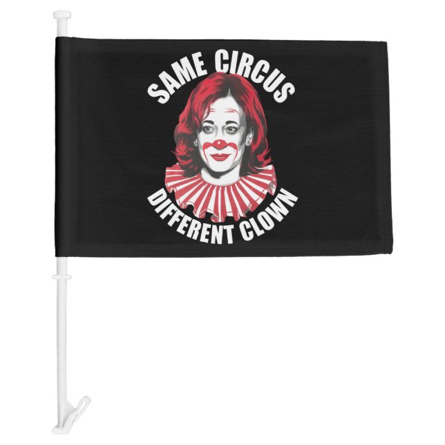 Same Circus Different Clown Anti Kamala 2024 Car Flag (Front)