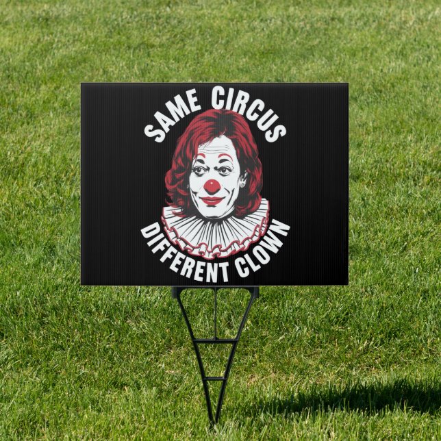 Same Circus Different Clown Anti Kamala 2024 Sign (Insitu)