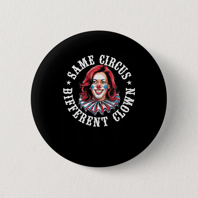Same Circus Different Clown  Button (Front)