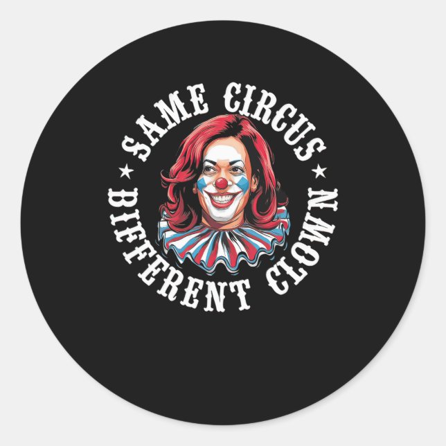 Same Circus Different Clown  Classic Round Sticker (Front)