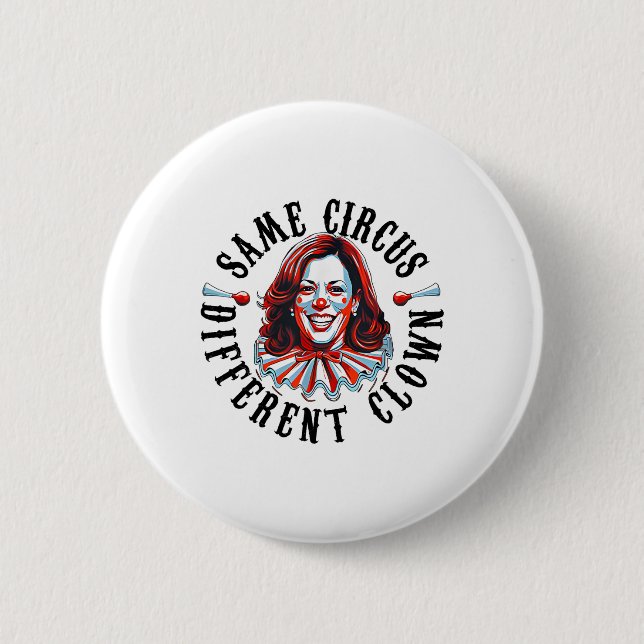 Same Circus Different Clown Funny Kamala Harris Cl Button (Front)