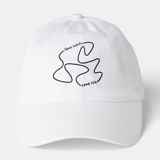 Same Habits, Same Life Minimalist Motivation Hat (Front)
