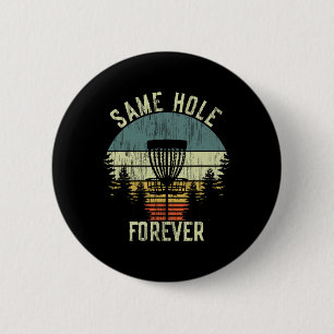 Same Hole Forever Funny Disc Golf Bachelor Party  Button