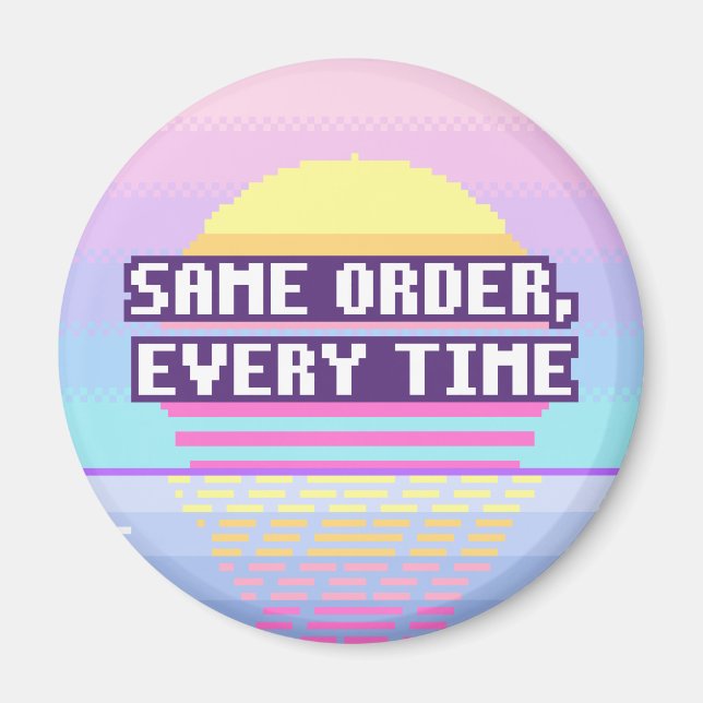 Same Order, Every Time Neurodivergent Pixel Magnet (Front)