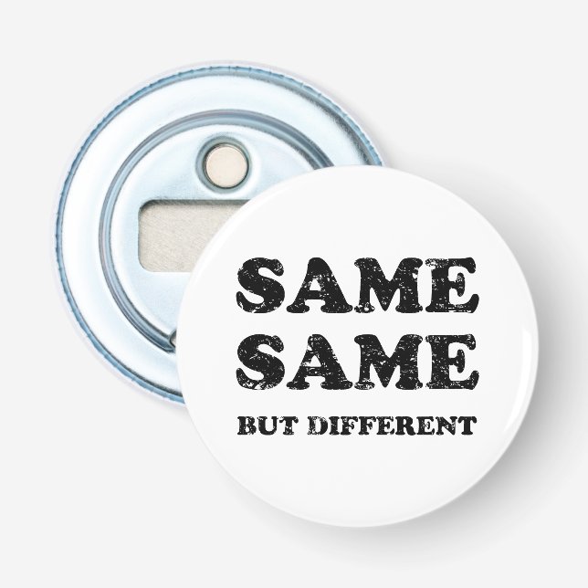 SAME SAME BUT DIFFERENT BOTTLE OPENER (Front)