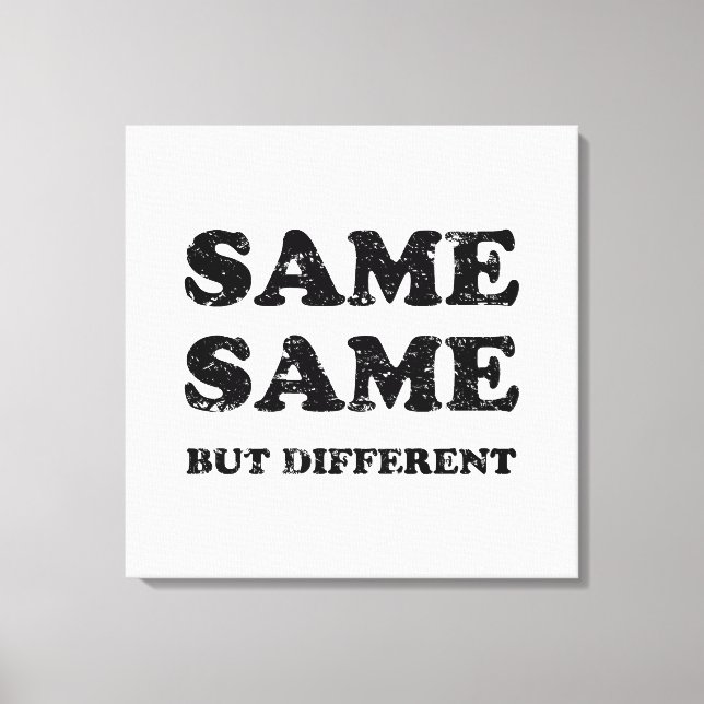 SAME SAME BUT DIFFERENT CANVAS PRINT (Front)