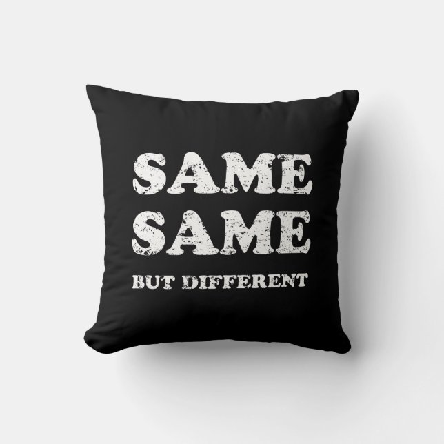 SAME SAME BUT DIFFERENT THROW PILLOW (Front)