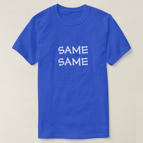 SAME SAME T_Shirt