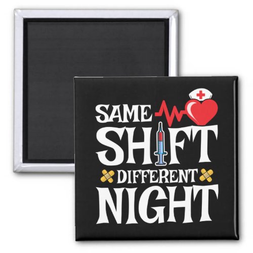 Same Shift Different Night _ Night Shift Nurse Magnet