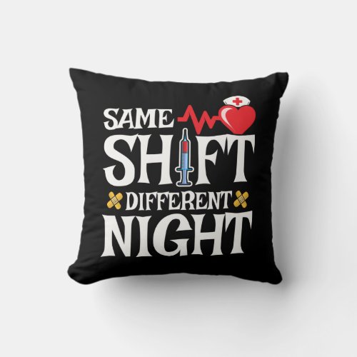 Same Shift Different Night _ Night Shift Nurse Throw Pillow