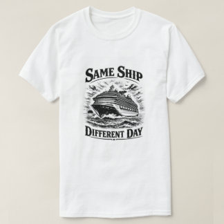Same Ship Different Day T-shirt