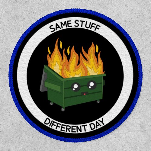 Same Stuff Different Day Dumpster Fire Military Patch