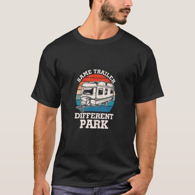Same Trailer Different Park  Caravaning T-Shirt (Front)