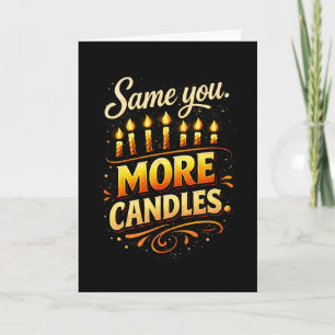 Same You More Candles Black Gold Funny Birthday Card